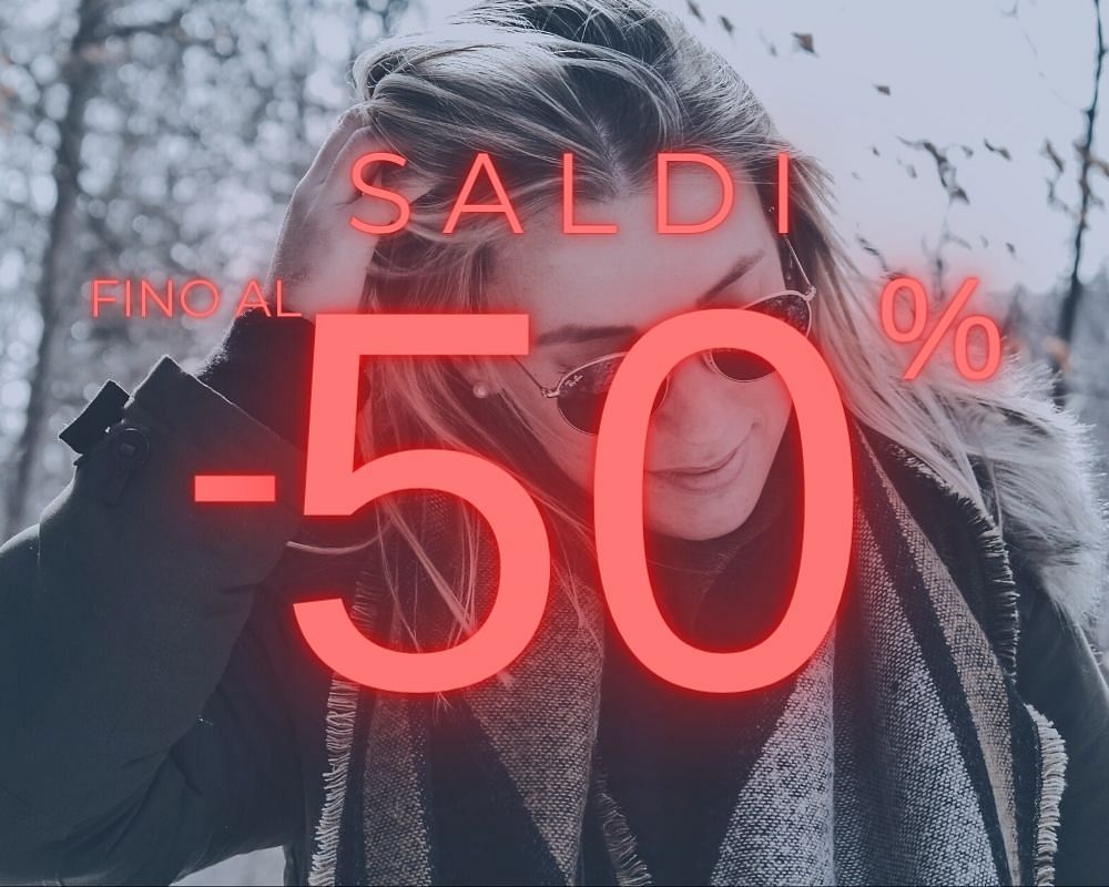 SALDI - SCONTI FINO AL 50%